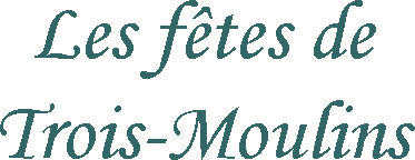 Les fêtes de Trois-Moulins