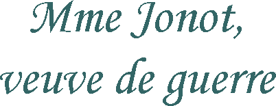 Mme Jonot, veuve de guerre